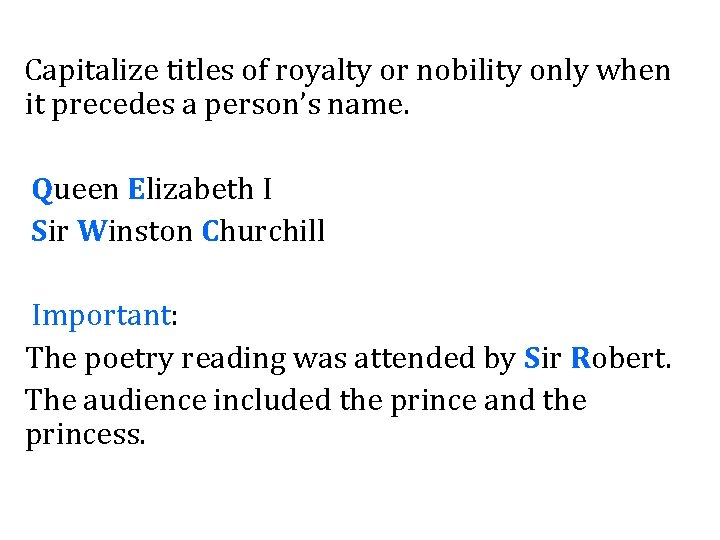 Capitalize titles of royalty or nobility only when it precedes a person’s name. Queen