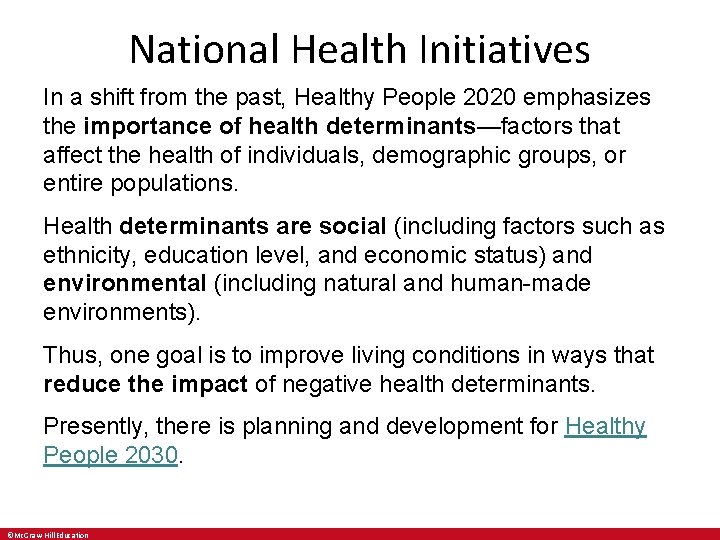 National Health Initiatives In a shift from the past, Healthy People 2020 emphasizes the