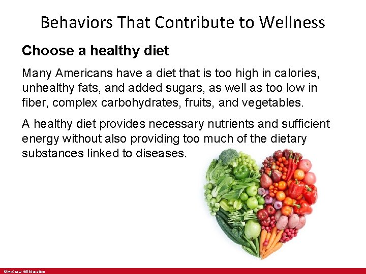 Behaviors That Contribute to Wellness Choose a healthy diet Many Americans have a diet