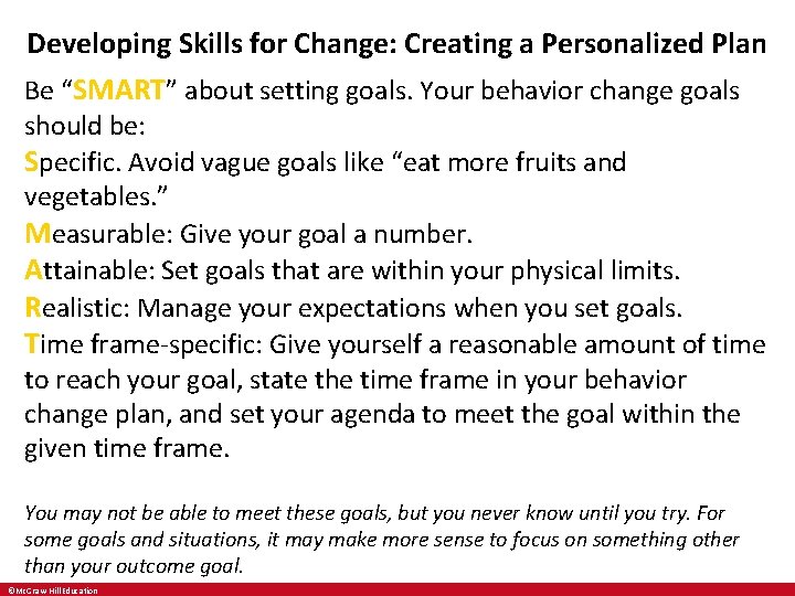 Developing Skills for Change: Creating a Personalized Plan Be “SMART” about setting goals. Your