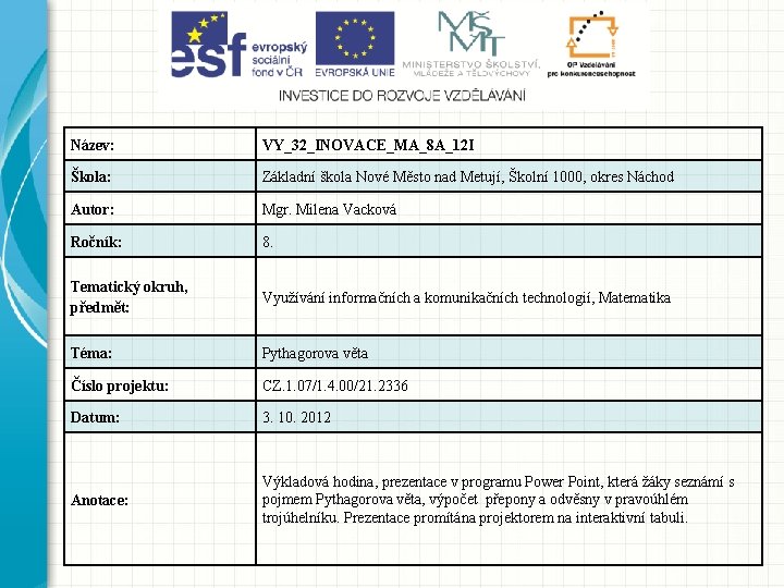 Název: VY_32_INOVACE_MA_8 A_12 I Škola: Základní škola Nové Město nad Metují, Školní 1000, okres