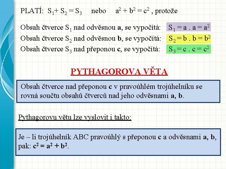 PLATÍ: S 1+ S 2 = S 3 nebo a 2 + b 2