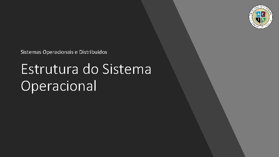 Sistemas Operacionais e Distribuidos Estrutura do Sistema Operacional 