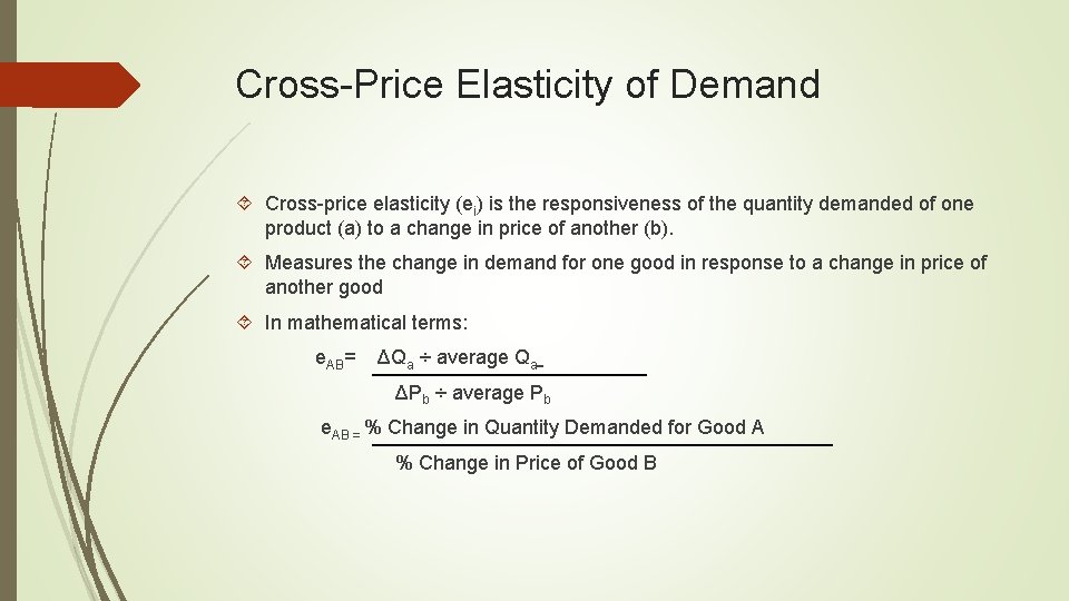 Cross-Price Elasticity of Demand Cross-price elasticity (ei) is the responsiveness of the quantity demanded