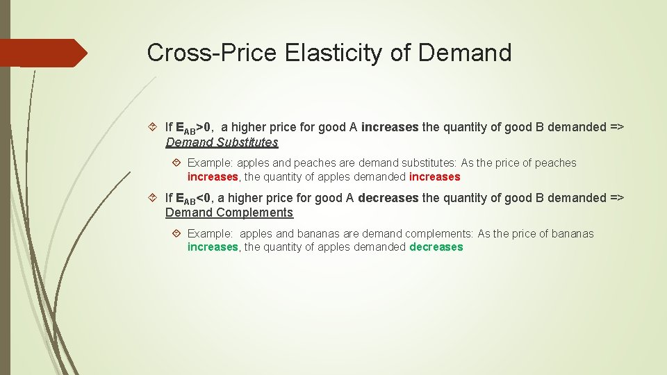 Cross-Price Elasticity of Demand If EAB>0, a higher price for good A increases the