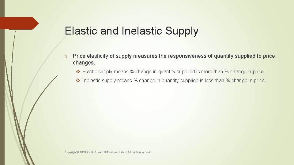 Elastic and Inelastic Supply Price elasticity of supply measures the responsiveness of quantity supplied