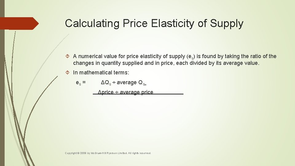 Calculating Price Elasticity of Supply A numerical value for price elasticity of supply (es)