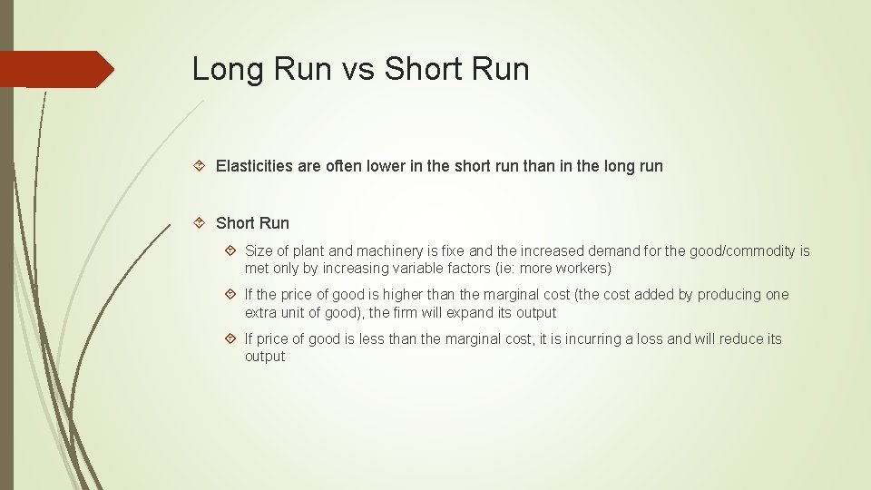 Long Run vs Short Run Elasticities are often lower in the short run than