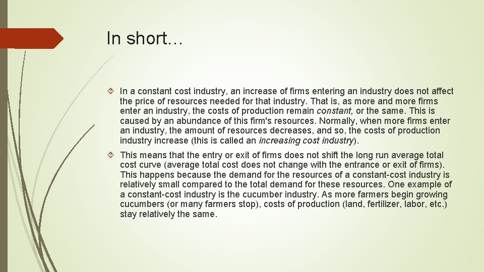 In short… In a constant cost industry, an increase of firms entering an industry