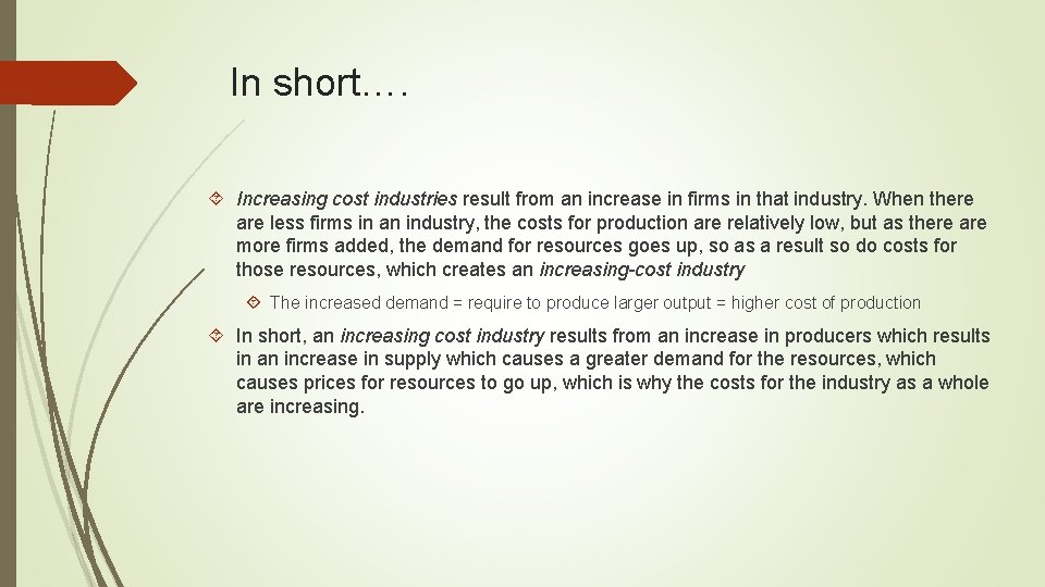 In short…. Increasing cost industries result from an increase in firms in that industry.