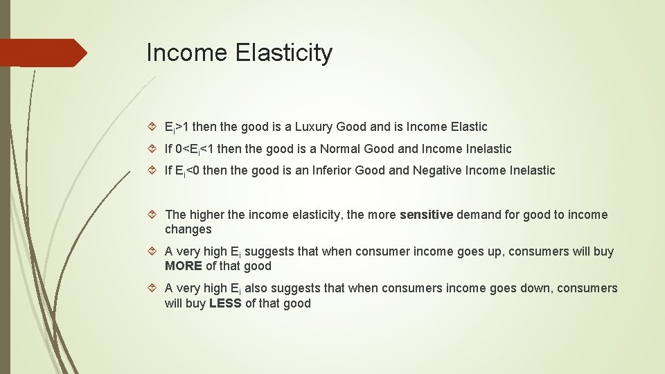 Income Elasticity Ei>1 then the good is a Luxury Good and is Income Elastic