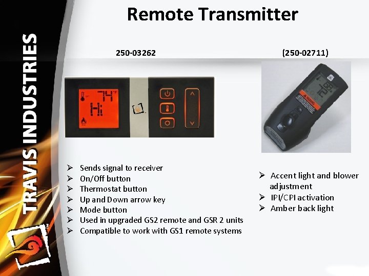 Remote Transmitter 250‐ 03262 Ø Ø Ø Ø Sends signal to receiver On/Off button