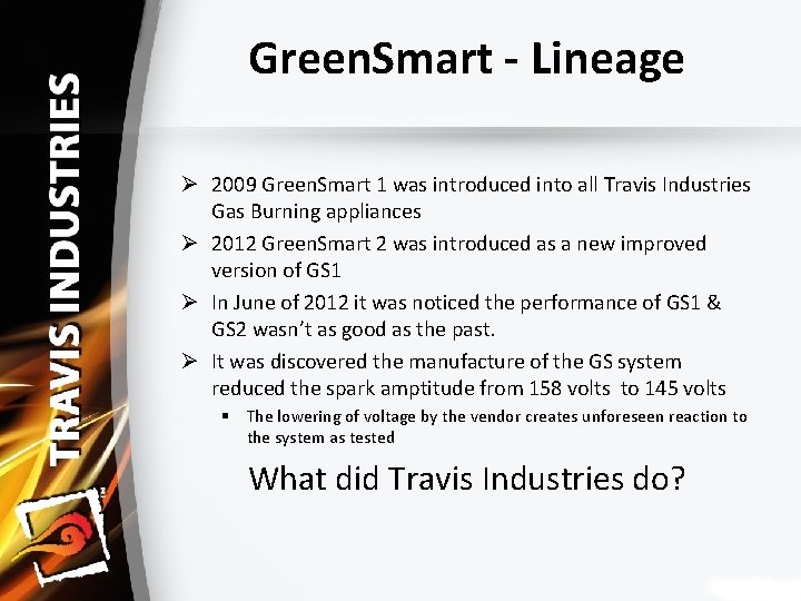 Green. Smart ‐ Lineage Ø 2009 Green. Smart 1 was introduced into all Travis