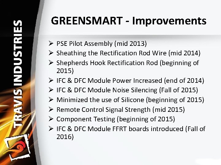 GREENSMART ‐ Improvements Ø PSE Pilot Assembly (mid 2013) Ø Sheathing the Rectification Rod