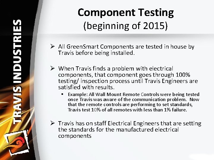 Component Testing (beginning of 2015) Ø All Green. Smart Components are tested in house