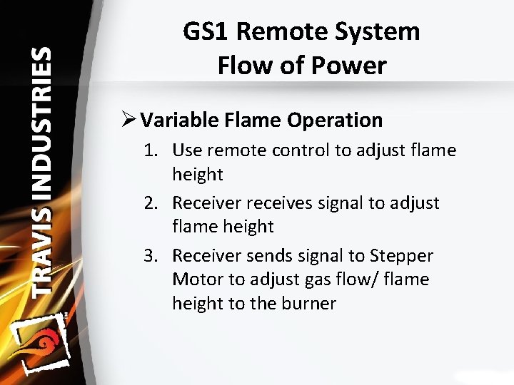 GS 1 Remote System Flow of Power Ø Variable Flame Operation 1. Use remote