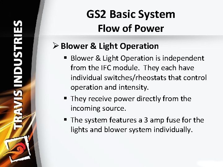 GS 2 Basic System Flow of Power Ø Blower & Light Operation § Blower