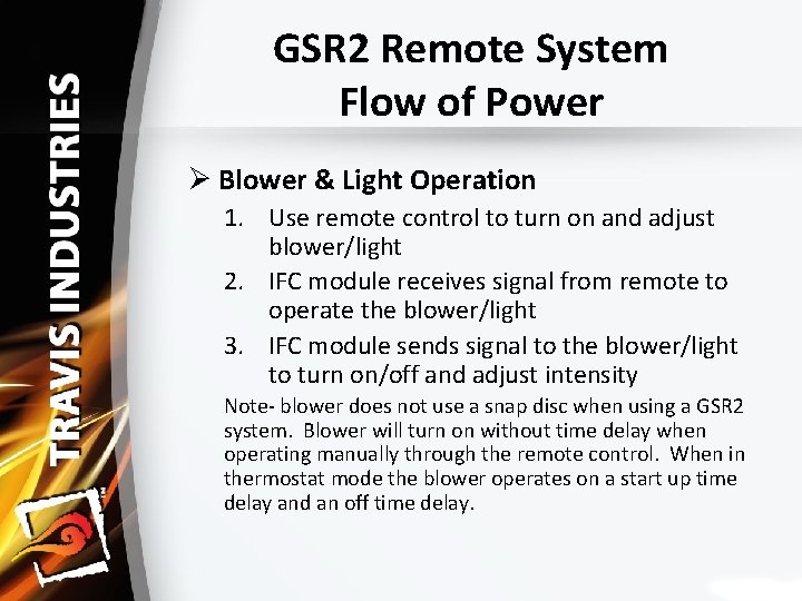 GSR 2 Remote System Flow of Power Ø Blower & Light Operation 1. Use