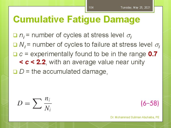 104 Tuesday, May 25, 2021 Cumulative Fatigue Damage ni = number of cycles at