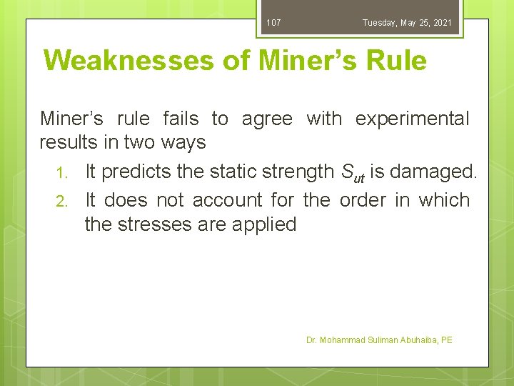 107 Tuesday, May 25, 2021 Weaknesses of Miner’s Rule Miner’s rule fails to agree