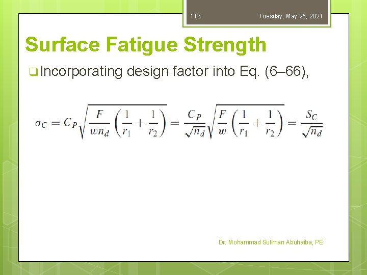 116 Tuesday, May 25, 2021 Surface Fatigue Strength q Incorporating design factor into Eq.