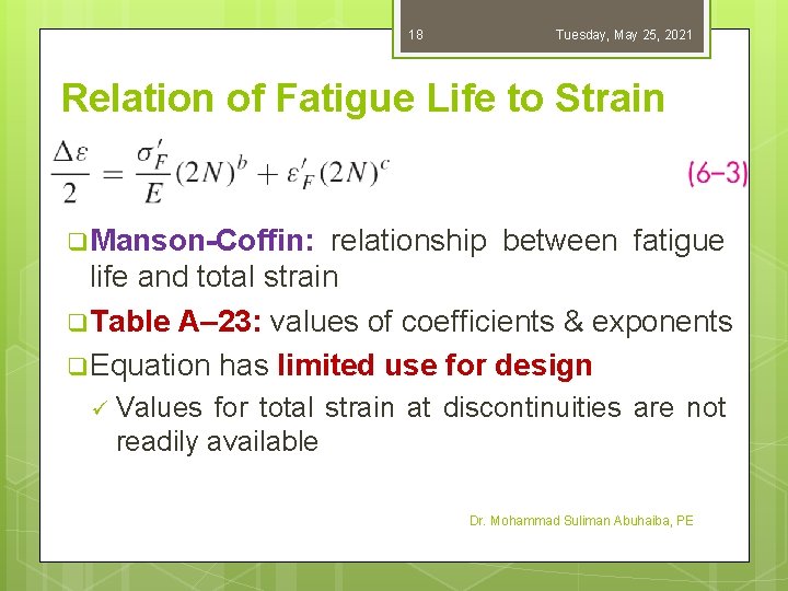 18 Tuesday, May 25, 2021 Relation of Fatigue Life to Strain q Manson-Coffin: relationship