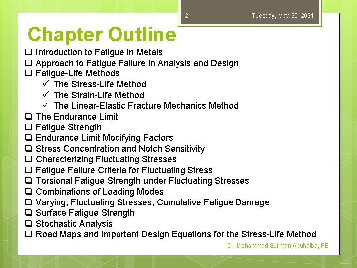 2 Tuesday, May 25, 2021 Chapter Outline q Introduction to Fatigue in Metals q