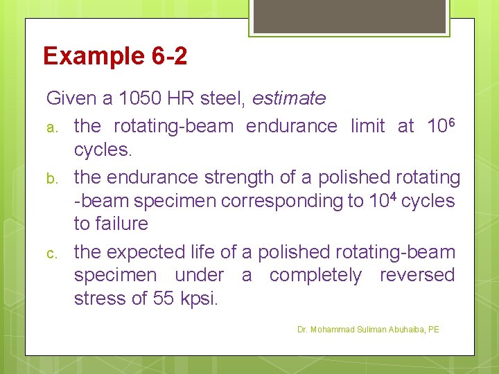 Example 6 -2 Given a 1050 HR steel, estimate a. the rotating-beam endurance limit