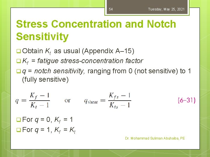 54 Tuesday, May 25, 2021 Stress Concentration and Notch Sensitivity q Obtain Kt as