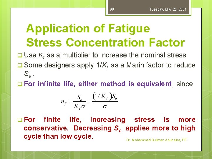 60 Tuesday, May 25, 2021 Application of Fatigue Stress Concentration Factor q Use Kf