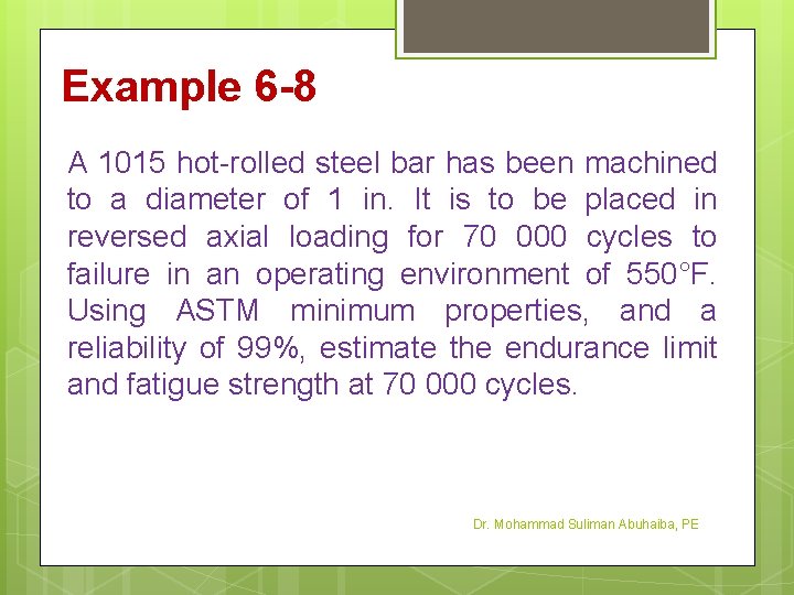 Example 6 -8 A 1015 hot-rolled steel bar has been machined to a diameter