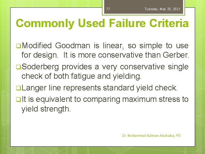 77 Tuesday, May 25, 2021 Commonly Used Failure Criteria q Modified Goodman is linear,