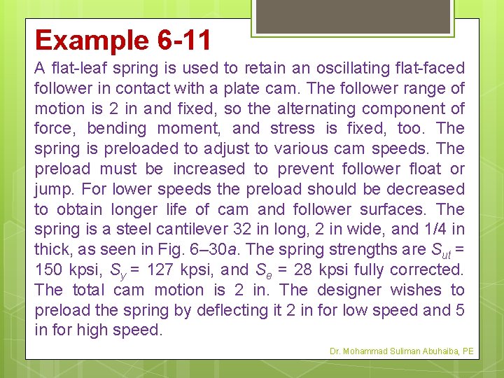 Example 6 -11 A flat-leaf spring is used to retain an oscillating flat-faced follower