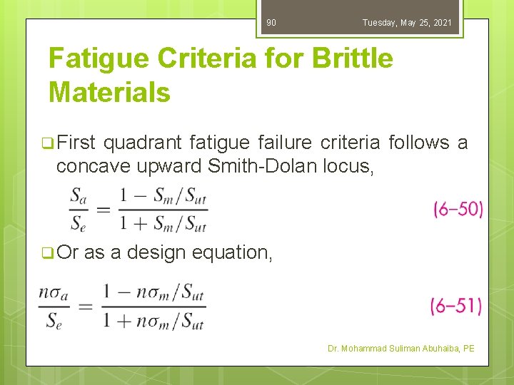 90 Tuesday, May 25, 2021 Fatigue Criteria for Brittle Materials q First quadrant fatigue