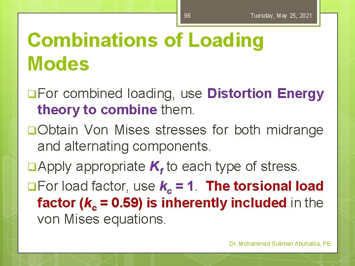 96 Tuesday, May 25, 2021 Combinations of Loading Modes q For combined loading, use