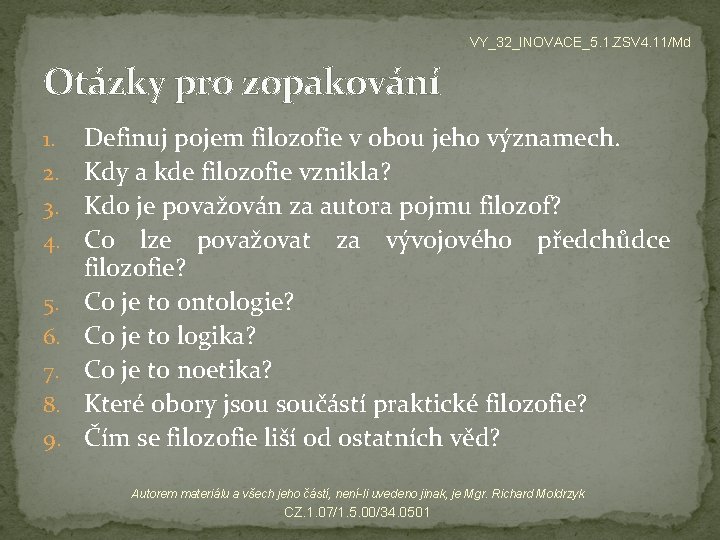 VY_32_INOVACE_5. 1. ZSV 4. 11/Md Otázky pro zopakování 1. 2. 3. 4. 5. 6.