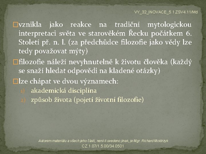 VY_32_INOVACE_5. 1. ZSV 4. 11/Md �vznikla jako reakce na tradiční mytologickou interpretaci světa ve