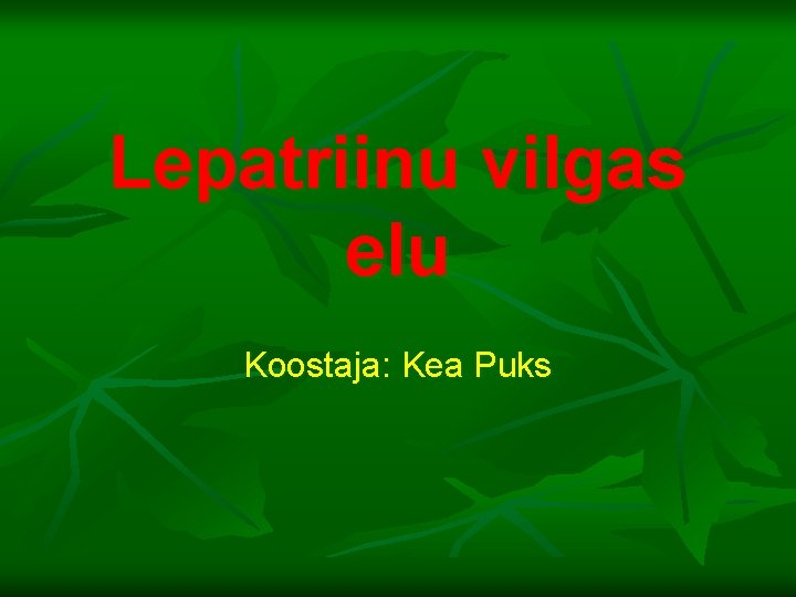 Lepatriinu vilgas elu Koostaja: Kea Puks 