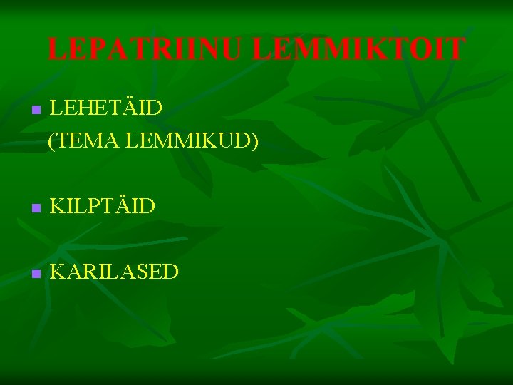 LEPATRIINU LEMMIKTOIT n LEHETÄID (TEMA LEMMIKUD) n KILPTÄID n KARILASED 