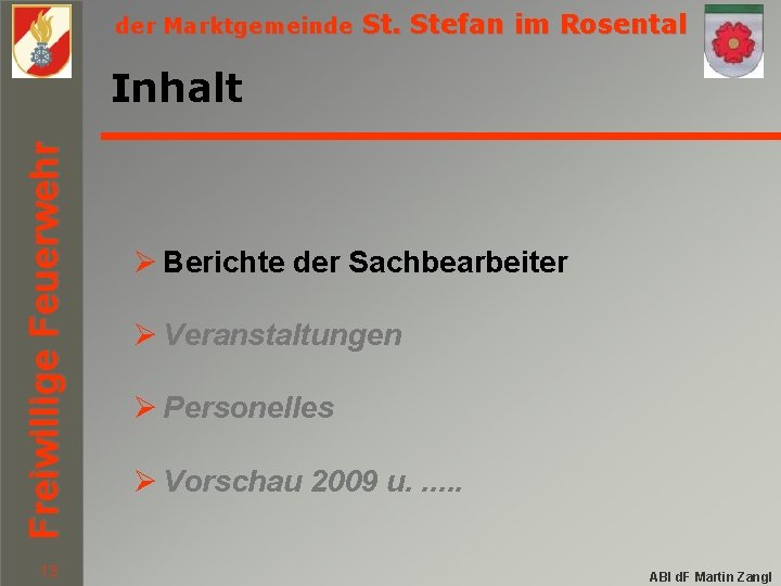 der Marktgemeinde St. Stefan im Rosental Freiwillige Feuerwehr Inhalt 13 Ø Berichte der Sachbearbeiter