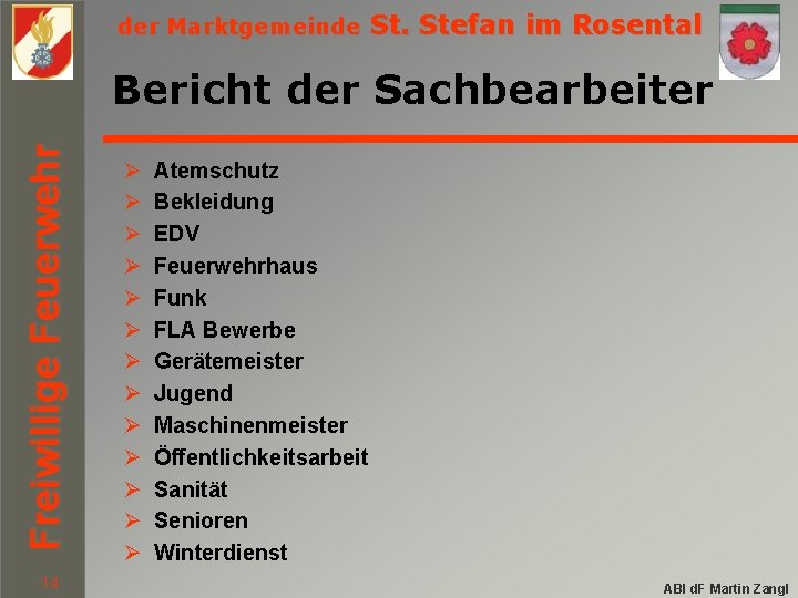 der Marktgemeinde St. Stefan im Rosental Freiwillige Feuerwehr Bericht der Sachbearbeiter 14 Ø Ø