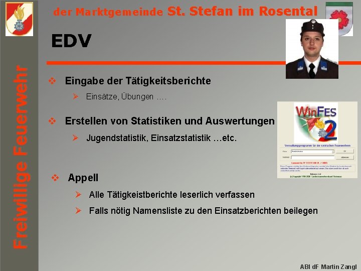 der Marktgemeinde St. Stefan im Rosental Freiwillige Feuerwehr EDV v Eingabe der Tätigkeitsberichte Ø