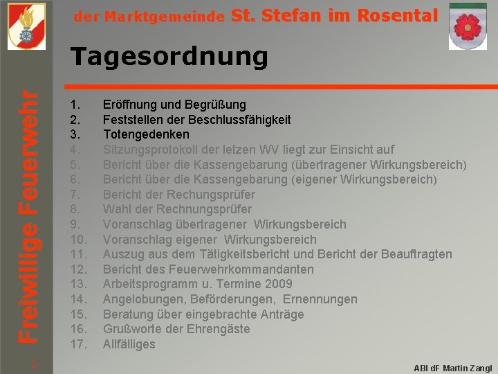 der Marktgemeinde St. Stefan im Rosental Freiwillige Feuerwehr Tagesordnung 2 1. 2. 3. 4.