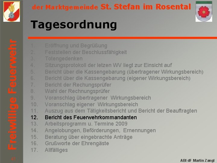 der Marktgemeinde St. Stefan im Rosental Freiwillige Feuerwehr Tagesordnung 41 1. 2. 3. 4.