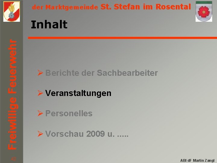 der Marktgemeinde St. Stefan im Rosental Freiwillige Feuerwehr Inhalt 42 Ø Berichte der Sachbearbeiter