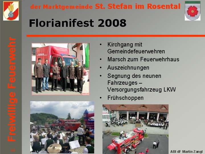der Marktgemeinde St. Stefan im Rosental Freiwillige Feuerwehr Florianifest 2008 44 • Kirchgang mit