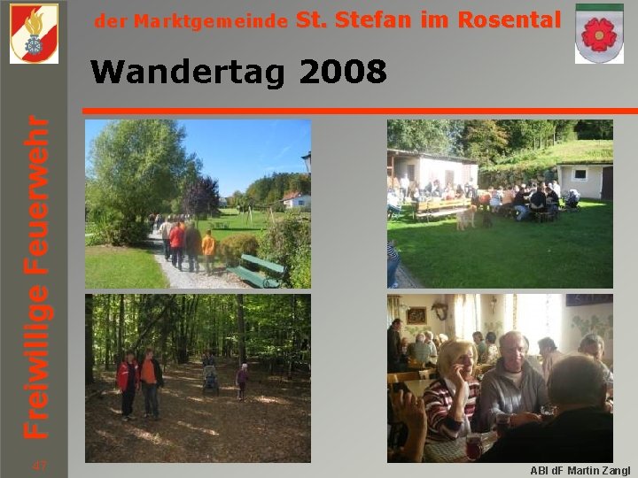 der Marktgemeinde St. Stefan im Rosental Freiwillige Feuerwehr Wandertag 2008 47 ABI d. F