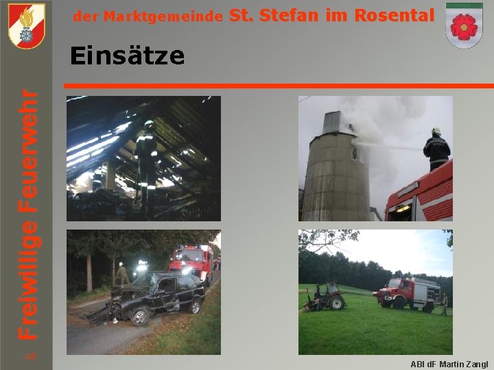 der Marktgemeinde St. Stefan im Rosental Freiwillige Feuerwehr Einsätze 48 ABI d. F Martin