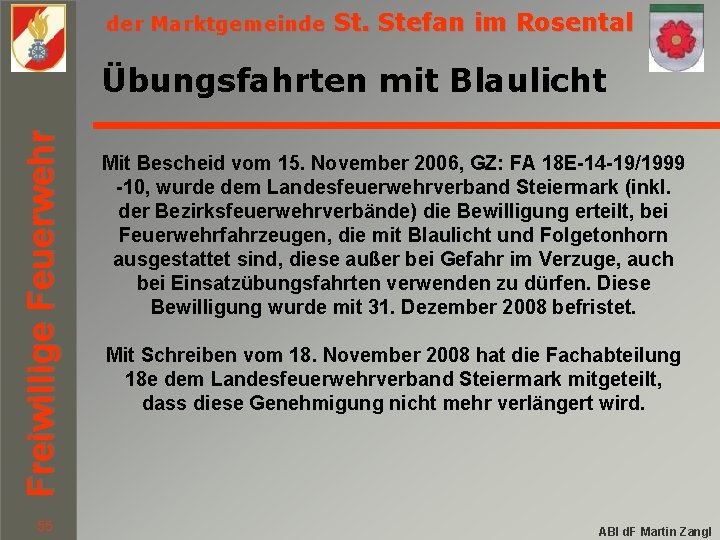 der Marktgemeinde St. Stefan im Rosental Freiwillige Feuerwehr Übungsfahrten mit Blaulicht 55 Mit Bescheid