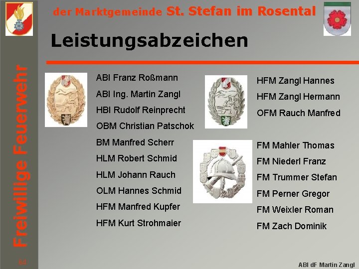 der Marktgemeinde St. Stefan im Rosental Freiwillige Feuerwehr Leistungsabzeichen 64 ABI Franz Roßmann HFM